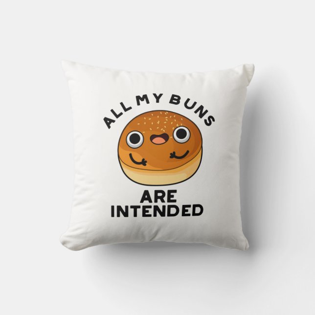All My Buns Are Intended Funny Food Pun  Cushion (Front)