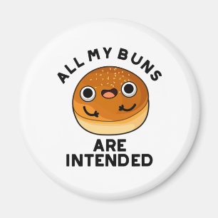 All My Buns Are Intended Funny Food Pun  Magnet