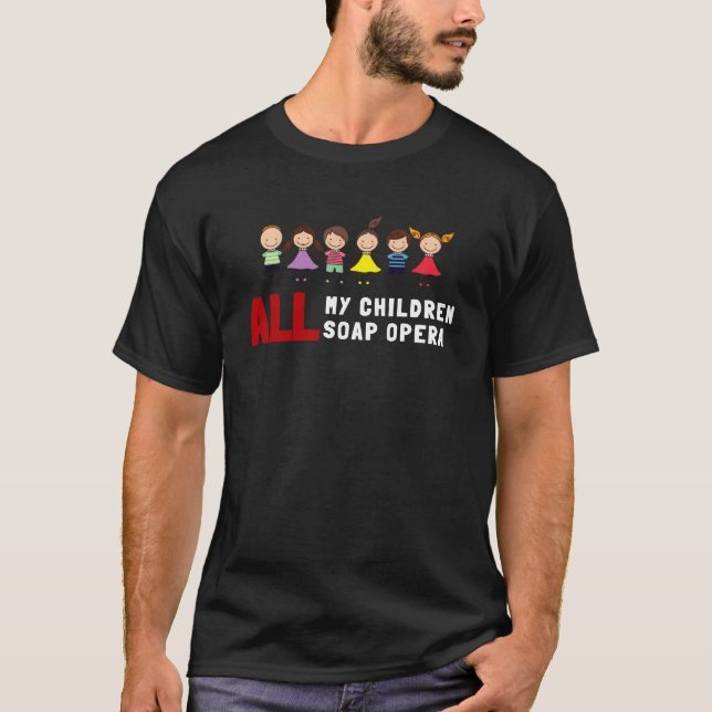 all my children soap opera T-Shirt (Front)