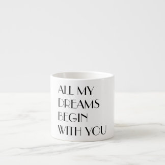 All My Dreams Espresso Cup