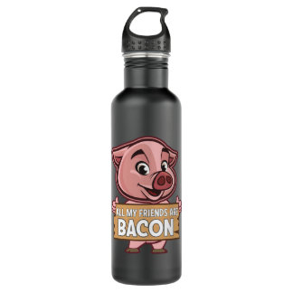 All My Friends Are Bacon Funny Pig Meat Pork Love 710 Ml Water Bottle
