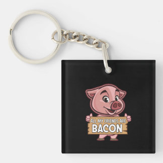 All My Friends Are Bacon Funny Pig Meat Pork Love Key Ring