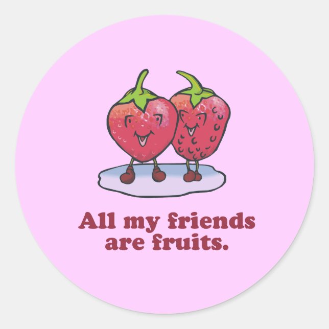 ALL MY FRIENDS ARE FRUITS CLASSIC ROUND STICKER (Front)