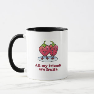 ALL MY FRIENDS ARE FRUITS MUG