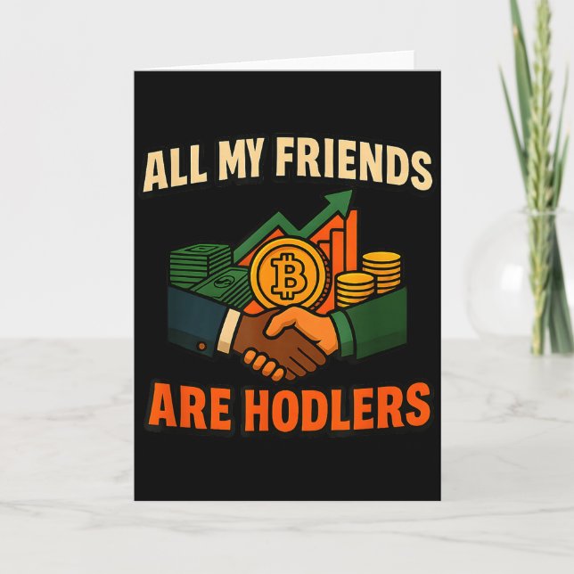 All My Friends Are Hodlers Crypto, Motivational Sa Card (Front)