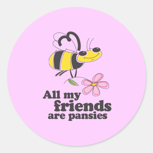 ALL MY FRIENDS ARE PANSIES CLASSIC ROUND STICKER (Front)