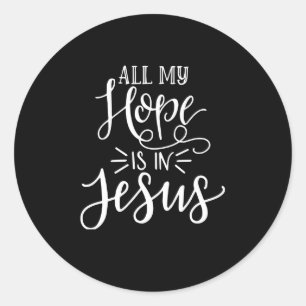 All My Hope Is In Jesus Christian Classic Round Sticker