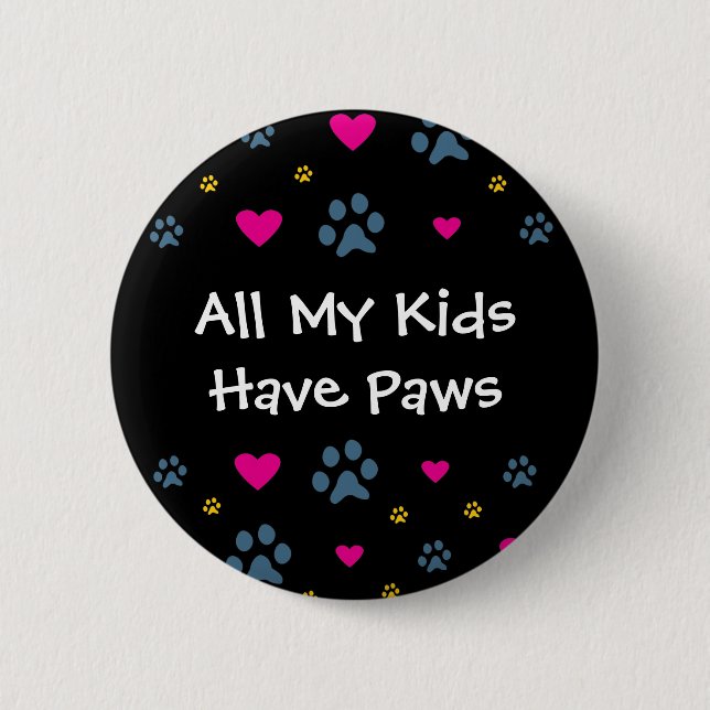 All My Kids-Children Have Paws 6 Cm Round Badge (Front)