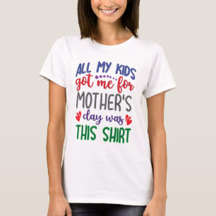 All My Kids Got Me for Mother's Day Was this shirt