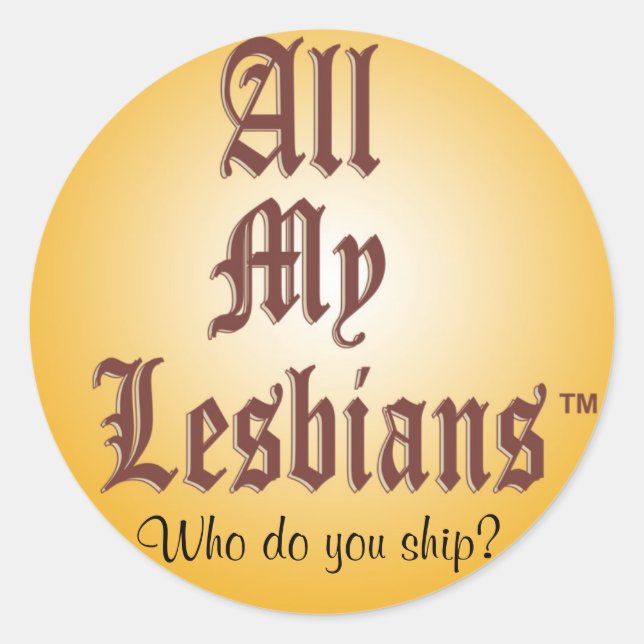 All My Lesbians ship sticker (Front)