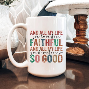 All My Life You Have Been Faithfull Religious  Coffee Mug