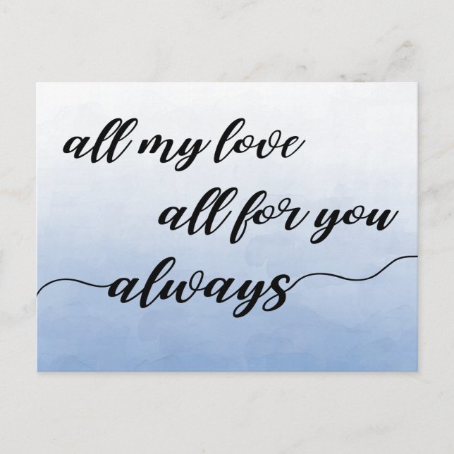 All My Love, All For You, Always | Love Quote Postcard (Front)