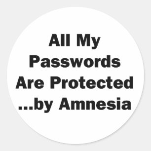 All My Passwords are Protected...by Amnesia Classic Round Sticker
