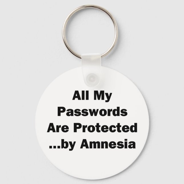 All My Passwords are Protected...by Amnesia Key Ring (Front)