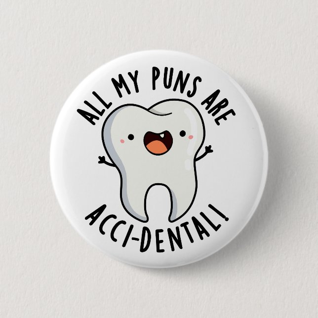 All My Puns Are Acci-dental Funny Tooth Pun  6 Cm Round Badge (Front)