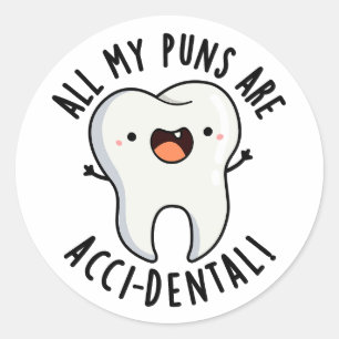 All My Puns Are Acci-dental Funny Tooth Pun  Classic Round Sticker