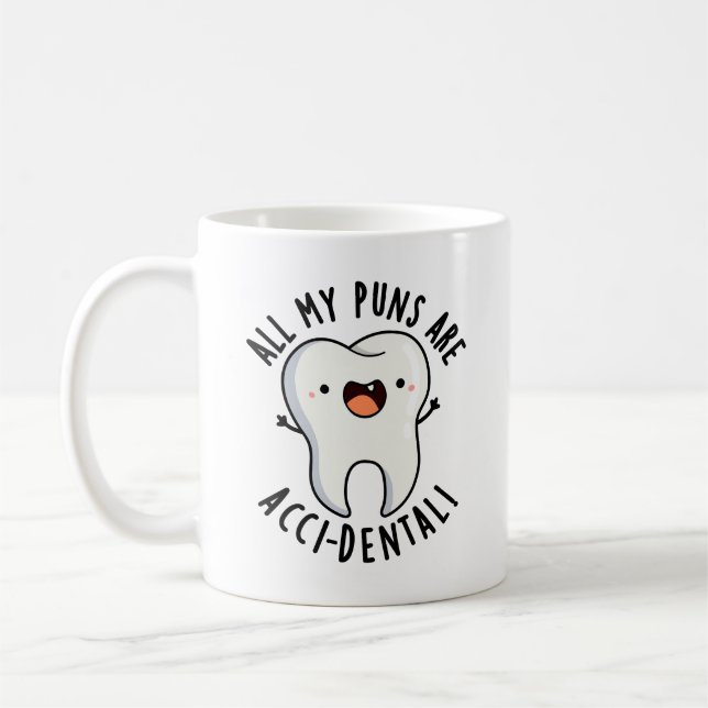 All My Puns Are Acci-dental Funny Tooth Pun  Coffee Mug (Left)