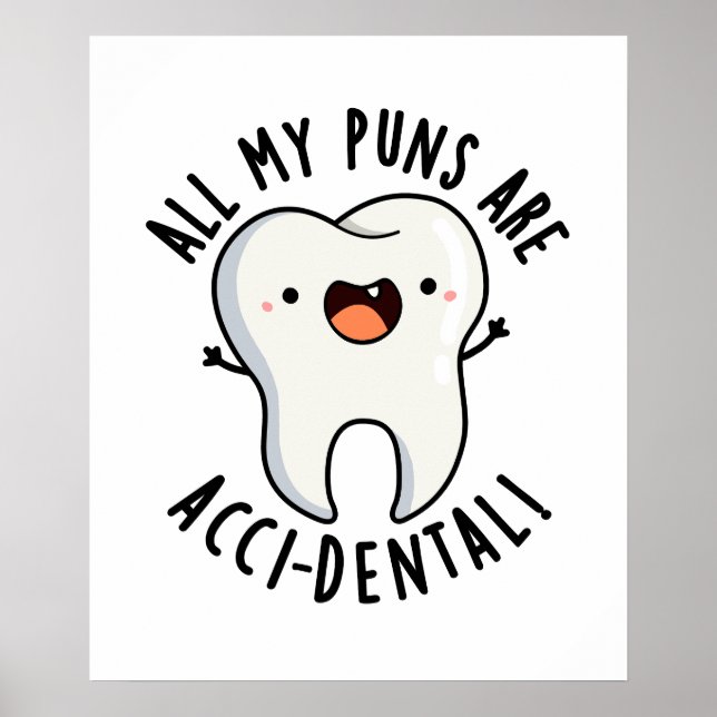 All My Puns Are Acci-dental Funny Tooth Pun  Poster (Front)
