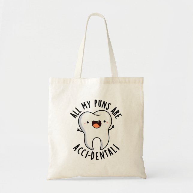 All My Puns Are Acci-dental Funny Tooth Pun  Tote Bag (Front)