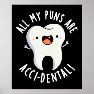 All My Puns Are Acci-dental Tooth Pun Dark BG Poster