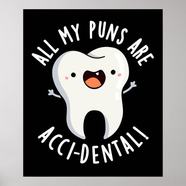 All My Puns Are Acci-dental Tooth Pun Dark BG Poster (Front)