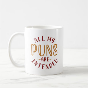 All My Puns Are Intended Coffee Mug