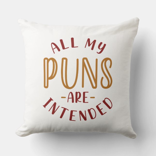 All My Puns Are Intended Cushion (Front)