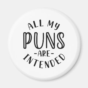 All My Puns Are Intended Magnet