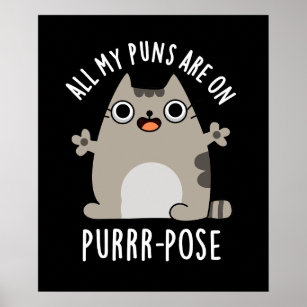 All My Puns Are On Purrr-pose Cat Pun Dark BG Poster