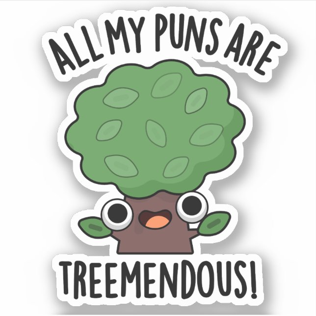 All My Puns Are Tree-mendous Funny Tree Pun  (Front)