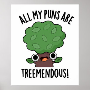 All My Puns Are Tree-mendous Funny Tree Pun  Poster