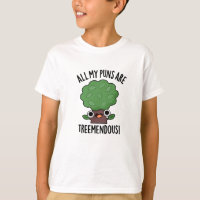 All My Puns Are Tree-mendous Funny Tree Pun 