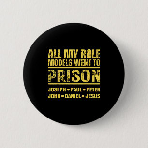 All My Role Models Went To Prison 6 Cm Round Badge