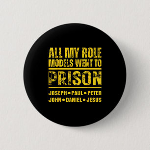 All My Role Models Went To Prison 6 Cm Round Badge