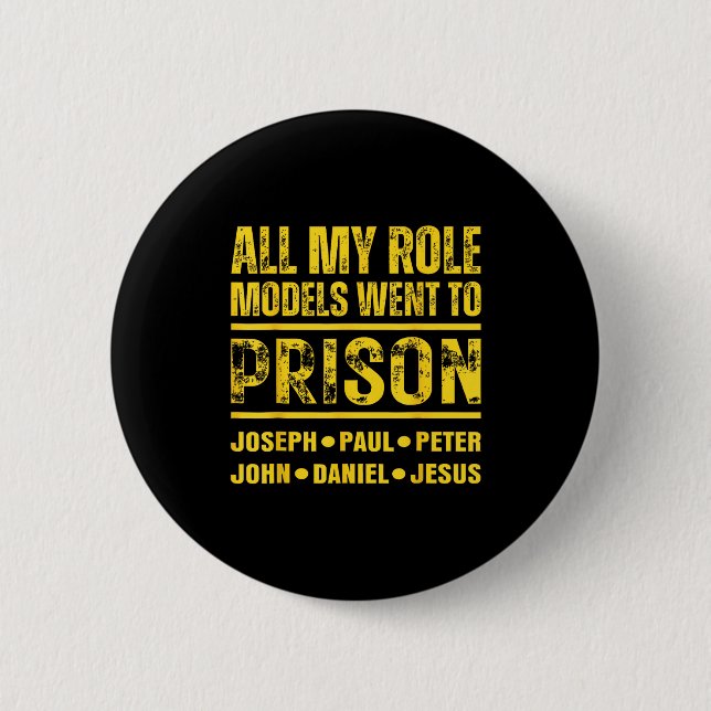 All My Role Models Went To Prison  6 Cm Round Badge (Front)