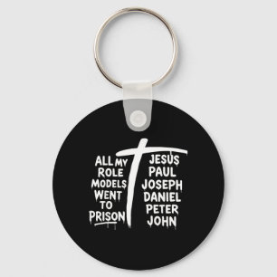 All My Role Models Went to Prison Christian Faith Key Ring