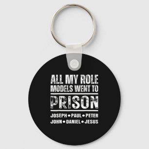 All My Role Models Went To Prison Christian  Key Ring