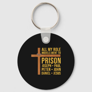 All My Role Models Went To Prison Funny Christian  Key Ring