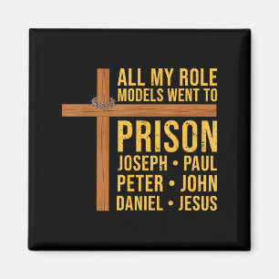 All My Role Models Went To Prison Funny Christian  Magnet