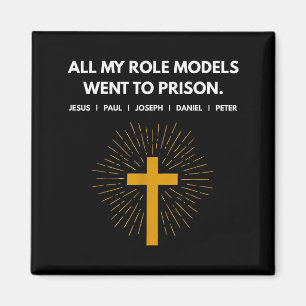 All My Role Models Went To Prison Jesus Funny  Magnet