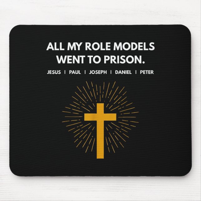 All My Role Models Went To Prison Jesus Funny  Mouse Mat (Front)