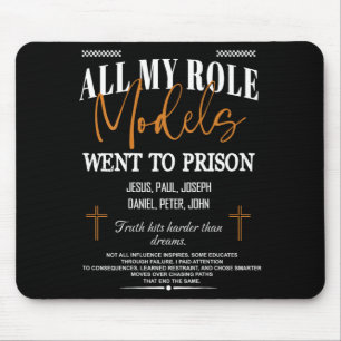 All My Role Models Went to Prison - Jesus on Back Mouse Mat