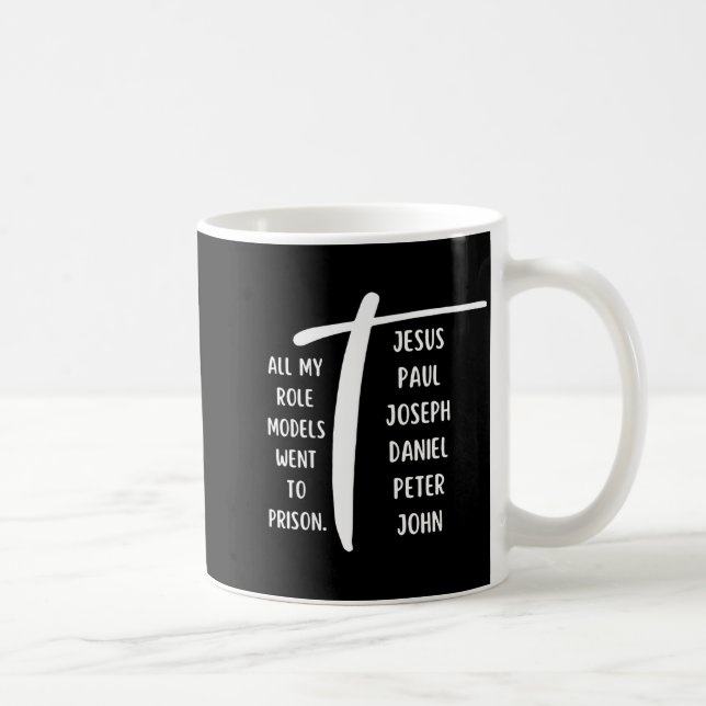All My Role Models Went To Prison Jesus Paul Bible Coffee Mug (Right)
