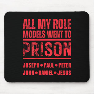 All My Role Models Went To Prison Jesus Paul In Ba Mouse Mat
