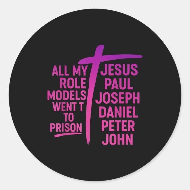 All My Role Models Went To Prison Jesus Paul Josep Classic Round Sticker (Front)