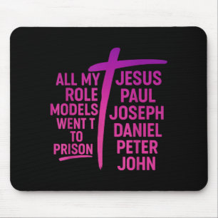 All My Role Models Went To Prison Jesus Paul Josep Mouse Mat