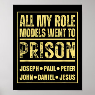 All My Role Models Went To Prison Jesus Paul  Poster