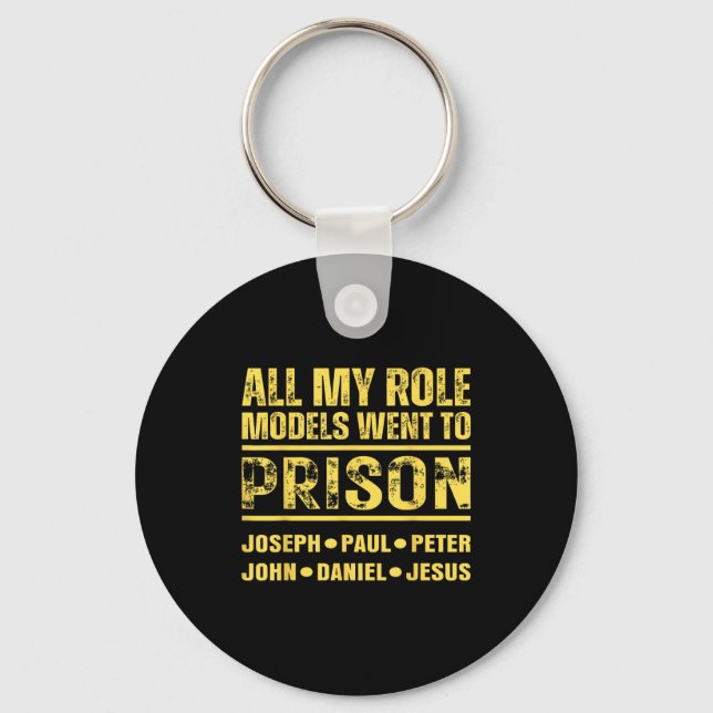 All My Role Models Went To Prison  Key Ring (Front)