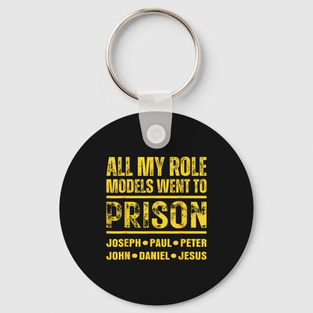 All My Role Models Went To Prison  Key Ring (Front)