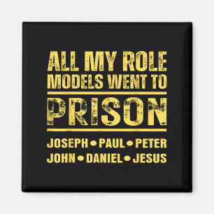 All My Role Models Went To Prison Magnet